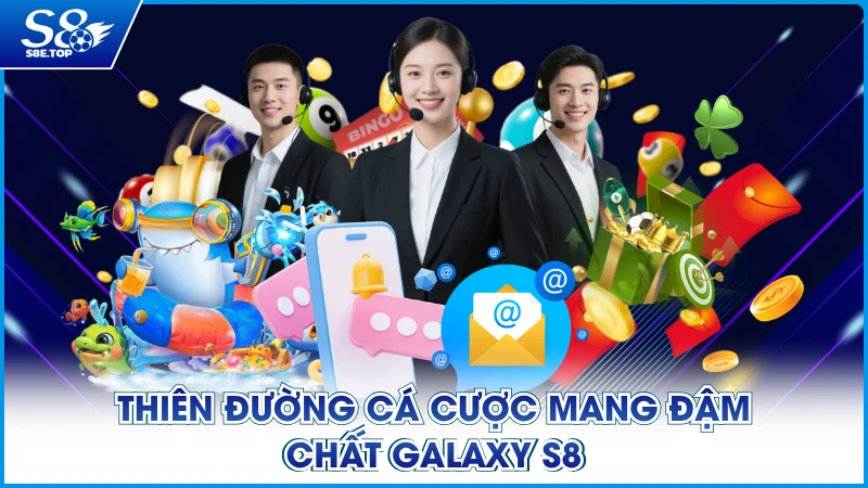 Thiên đường cá cược mang đậm chất Galaxy S8